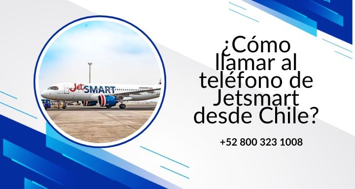 ¿Cómo llamar al teléfono de Jetsmart desde Chile?
