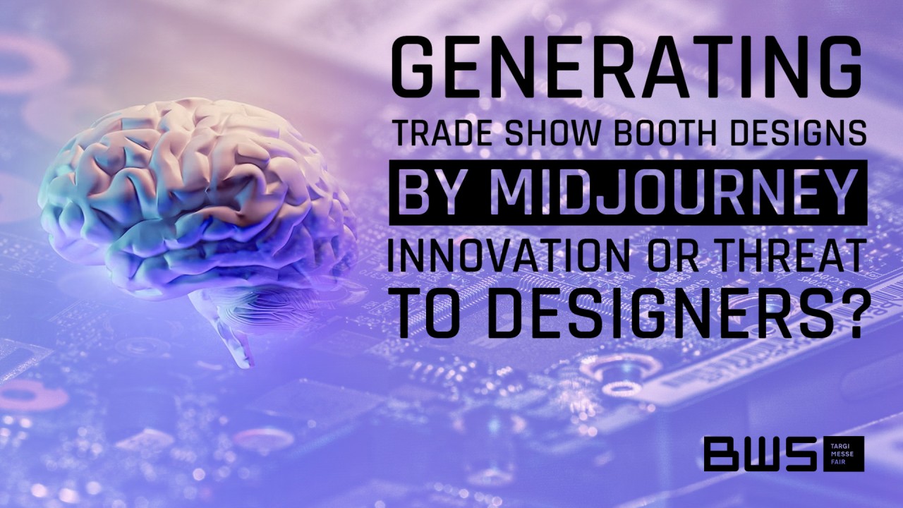 Generating Trade Show Booth Designs by Midjourney(AI) - Innovation or Threat to Designers?