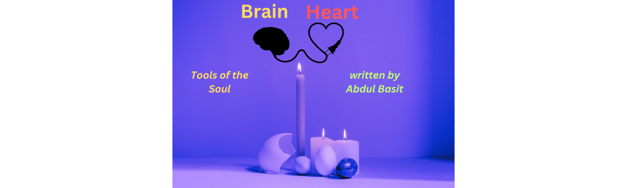 Heart and brain are tools of the Soul?