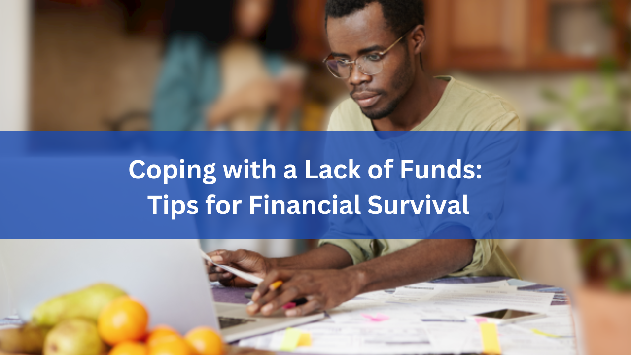 Coping with a Lack of Funds: 
Tips for Financial Survival