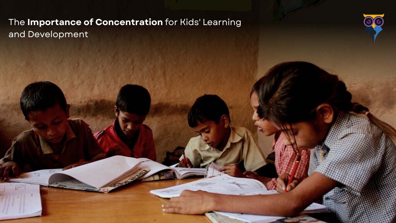 The Importance of Concentration for Kids' Learning and Development