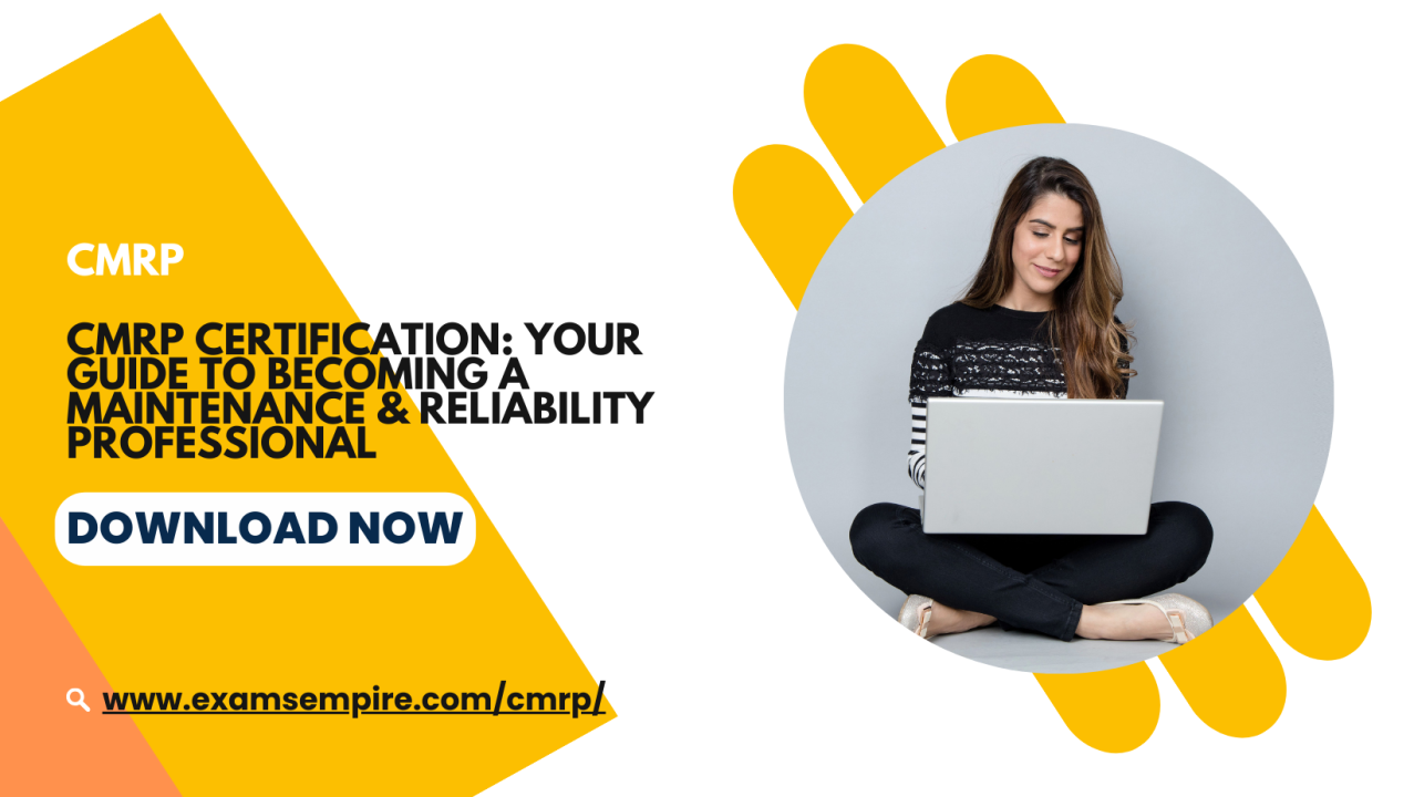 CMRP Certification: Your Guide to Becoming a Maintenance Reliability CMRP Certification: Your Guide to Becoming a Maintenance Reliability
