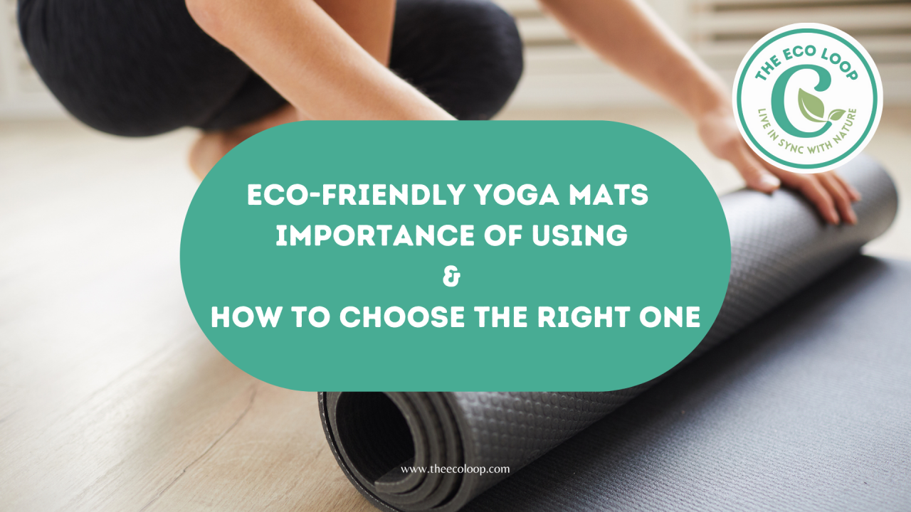 Eco-friendly yoga mats - Importance of using & how to choose the