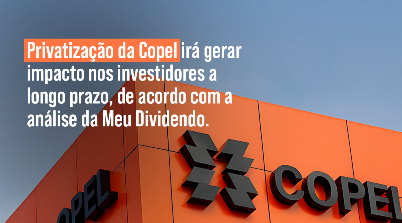 A privatização da Copel e seus impactos para o investidor.