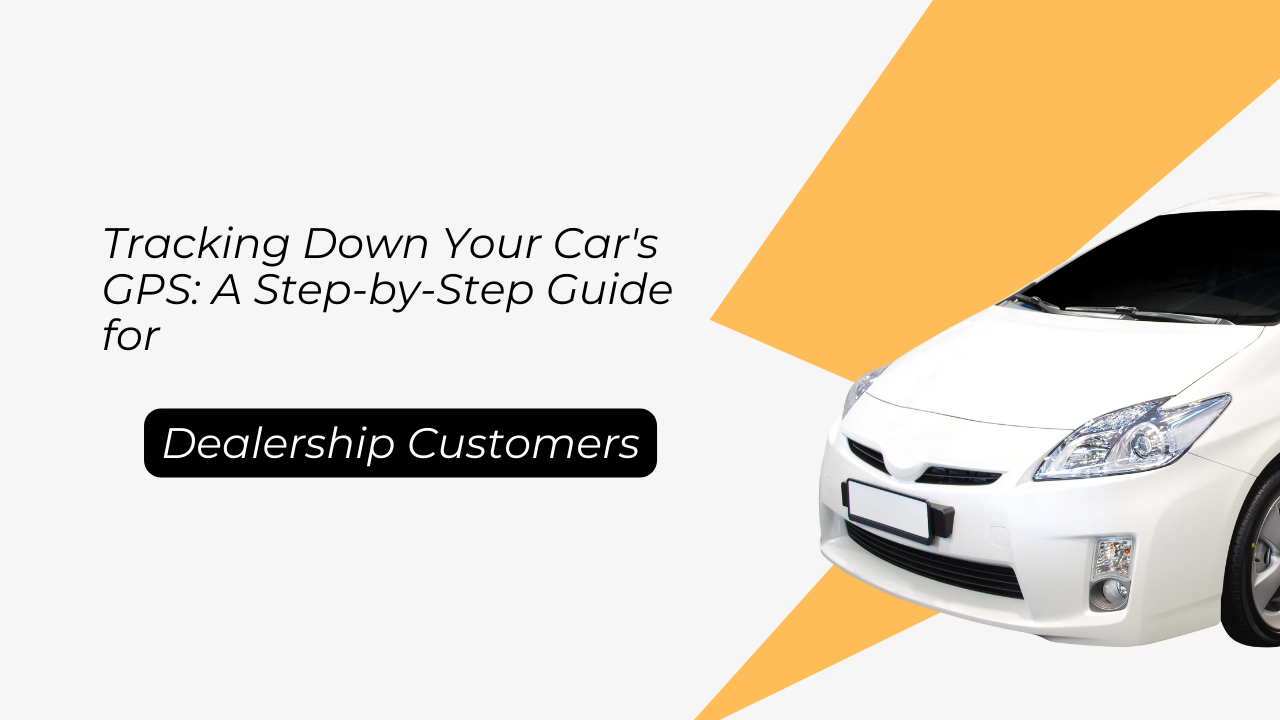 Tracking Down Your Car's GPS: A Step-by-Step Guide for Dealership Customers
