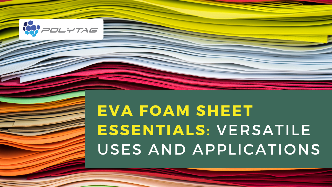 EVA Foam Sheet Essentials: Versatile Uses and Applications