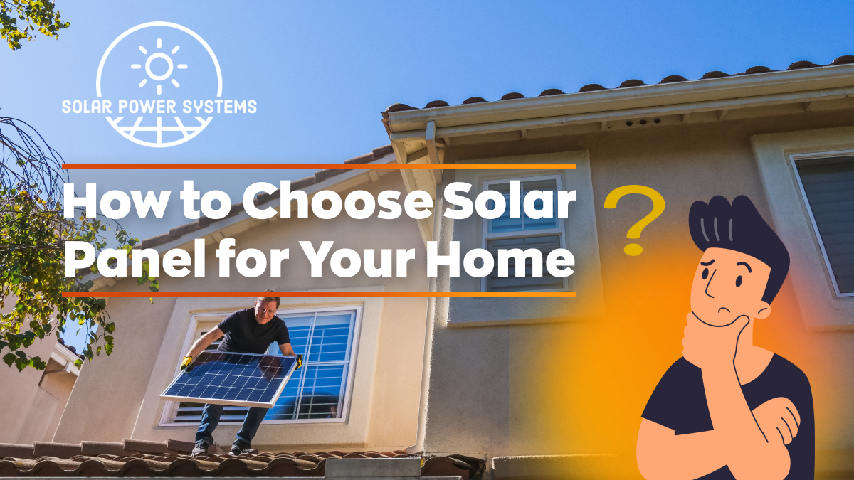How to Choose the Right Solar Panel Type for Your Home
