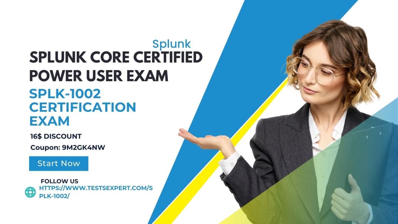 SPLK 1002 Splunk Core Certified Power User Certification Exam SPLK 1002 Splunk Core Certified Power User Certification Exam