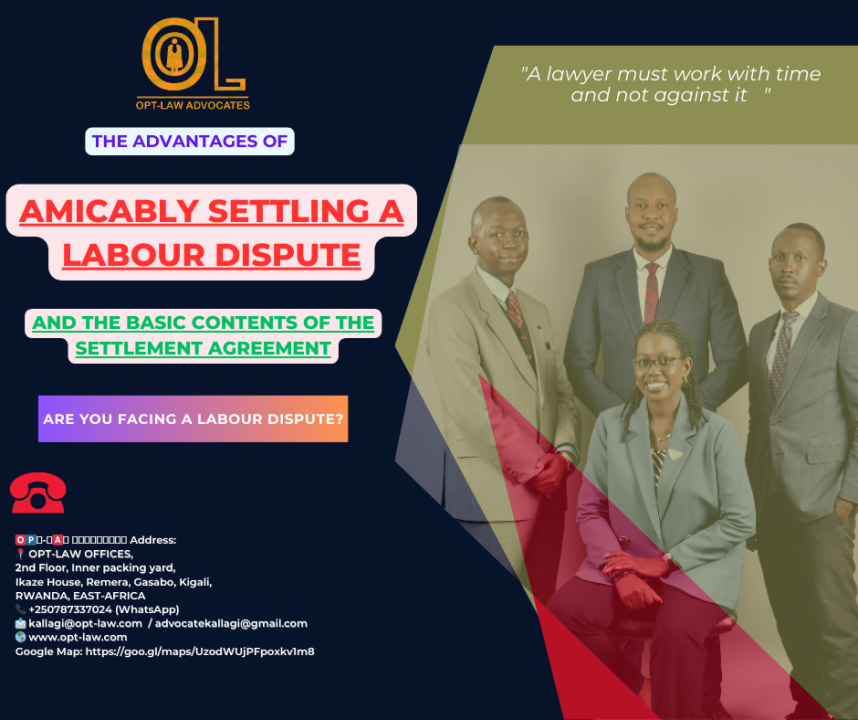THE ADVANTAGES OF AMICABLY SETTLING AN EMPLOYER AND EMPLOYEE DISPUTE (LABOUR DISPUTE) IN RWANDA, AND THE BASIC CONTENTS OF THE SETTLEMENT AGREEMENT