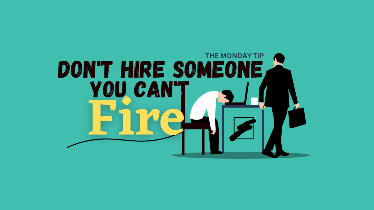 Dont Hire Someone You Cant Fire