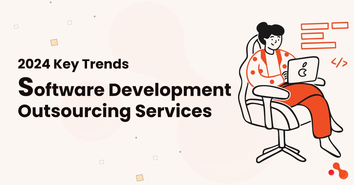 2024 Key Trends: Software Development Outsourcing Services