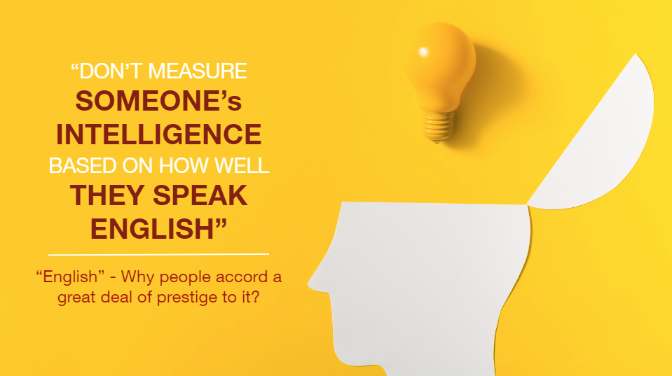 Don't measure someone's intelligence based on how well they speak 'English.'