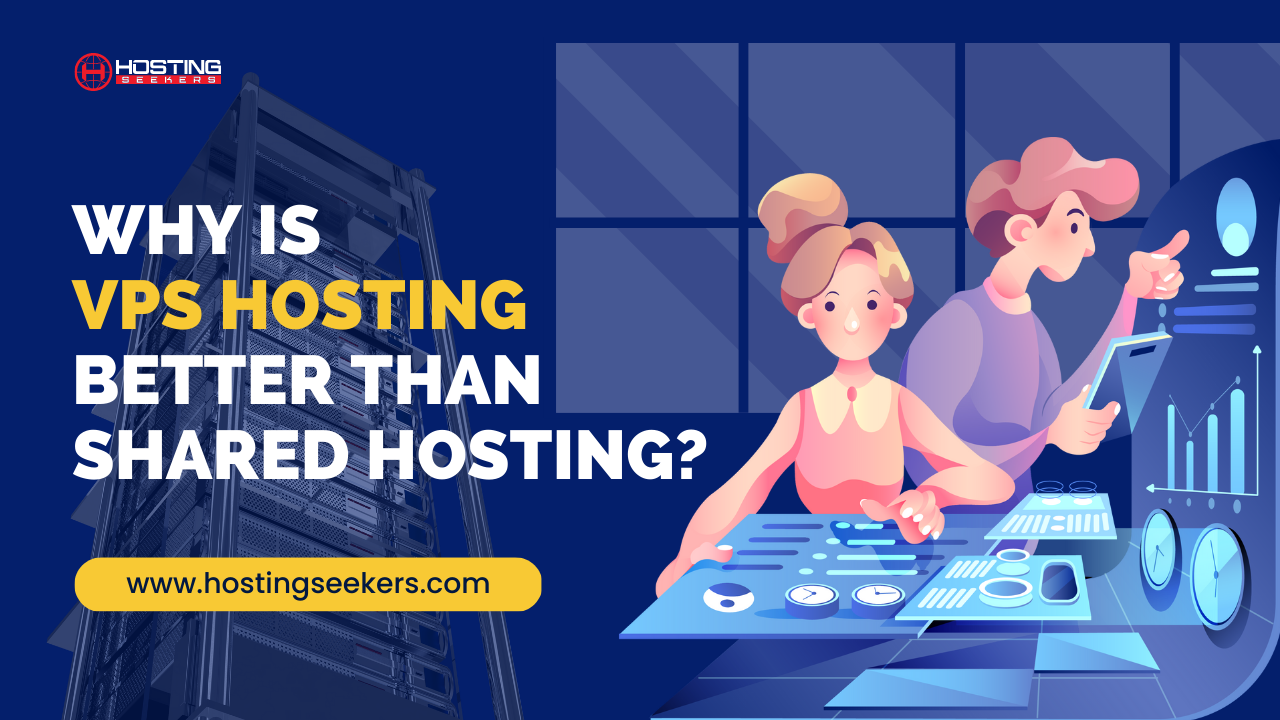 Why is VPS Hosting Better than Shared Hosting?