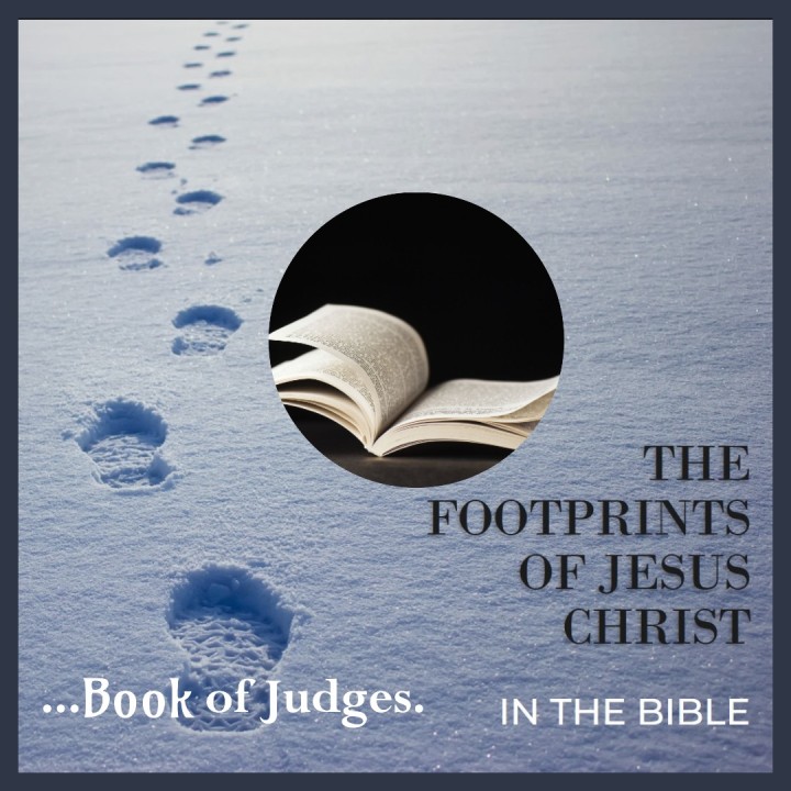 The Footprints of Jesus Christ in the Book of Judges.