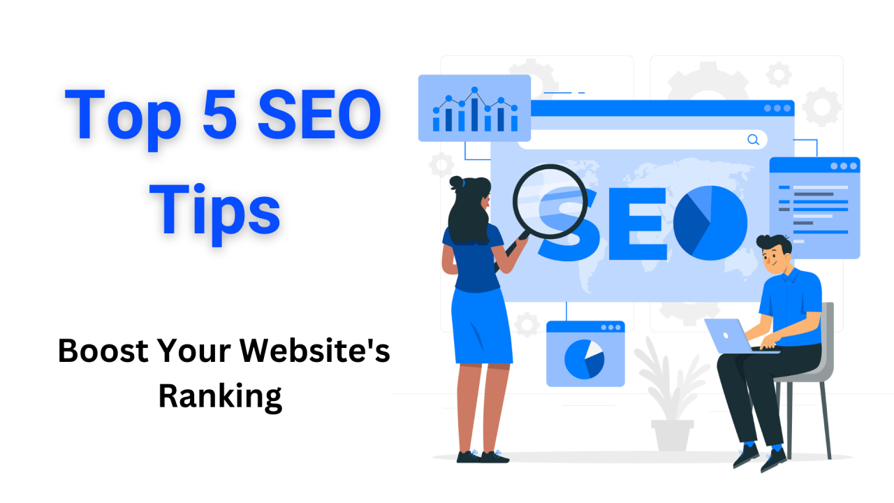 Top 5 SEO Tips to Boost Your Website's Ranking