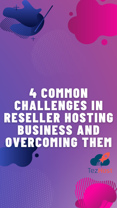 4 COMMON CHALLENGES IN RESELLER HOSTING BUSINESS AND OVERCOMING THEM