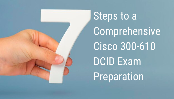 Top Tips to Pass Cisco 300 610 DCID Exam Top Tips to Pass Cisco 300 610 DCID Exam