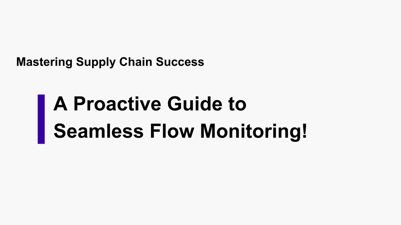 Mastering Supply Chain Success: A Proactive Guide to Seamless Flow