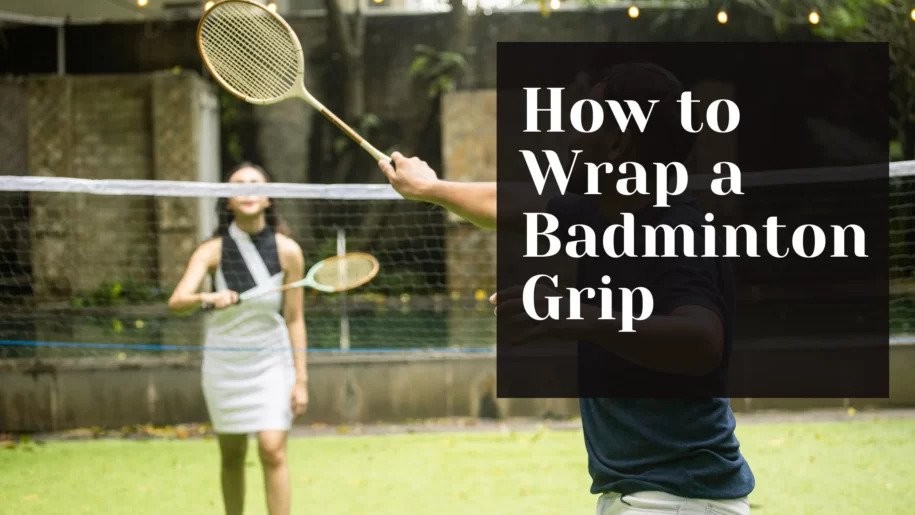 How To Wrap A Badminton Grip In 9 Steps + Waring A Racket