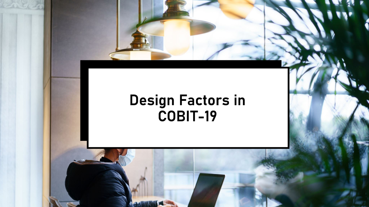 DESIGN FACTORS IN COBIT 19 DESIGN FACTORS IN COBIT 19
