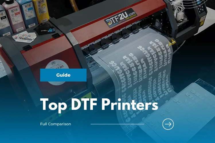 Top 10 Best DTF Printers (Direct To Film Printer) For Tshirt And