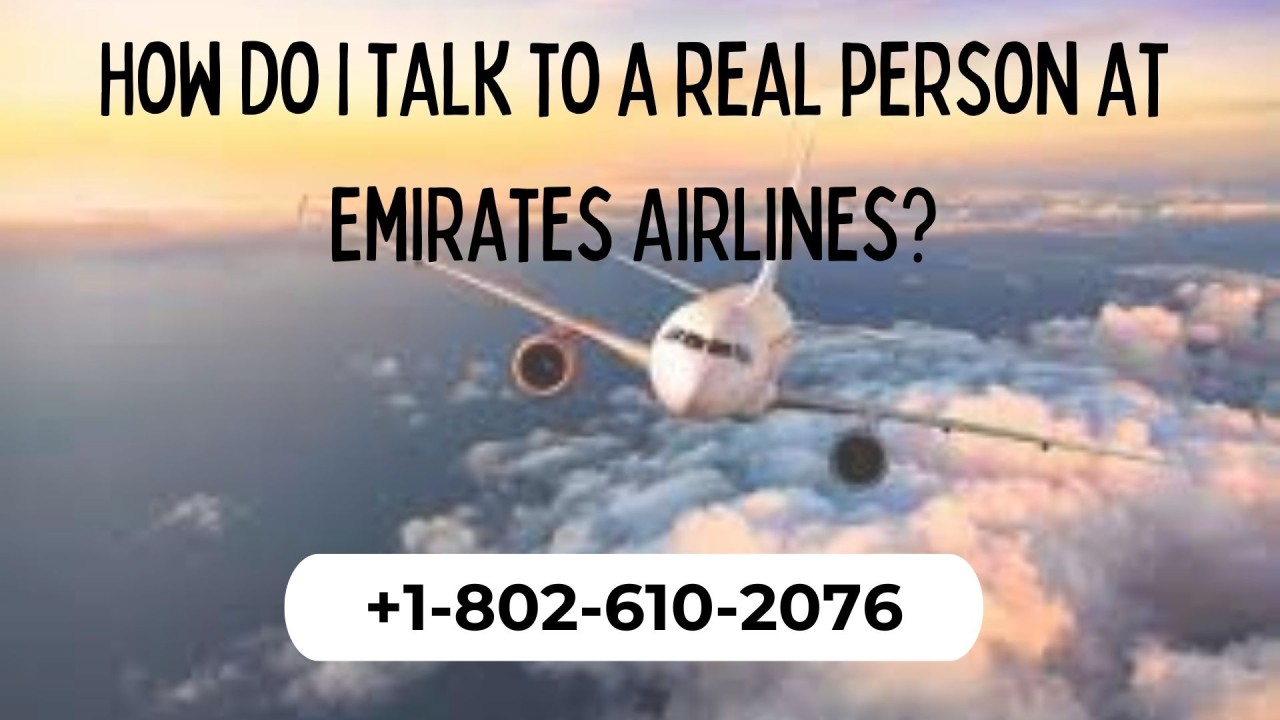 How do I talk to a real person at Emirates Airlines?