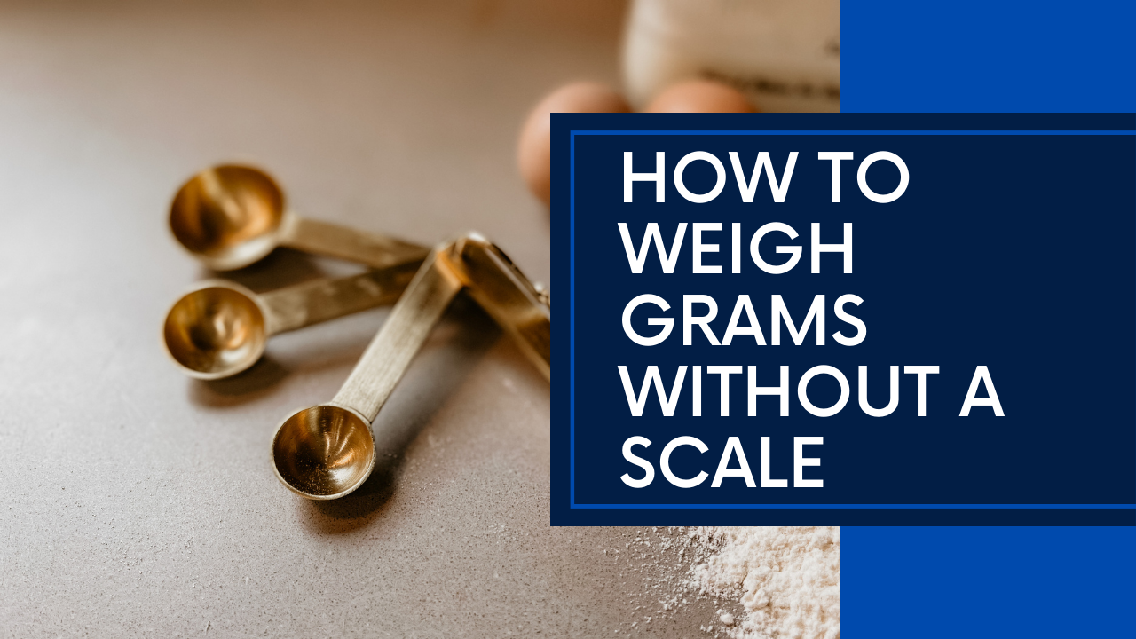 How To Weigh Grams Without A Scale