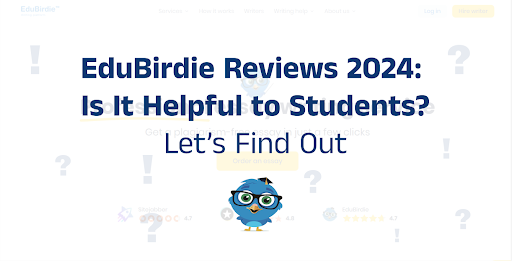 EduBirdie Reviews: Is It Helpful to Students? Let’s Find Out