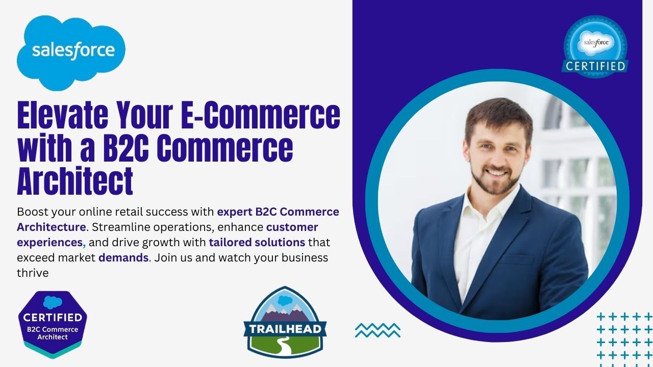 Mastering the Role of a B2C Commerce Architect: Latest Updates Future Mastering the Role of a B2C Commerce Architect: Latest Updates Future