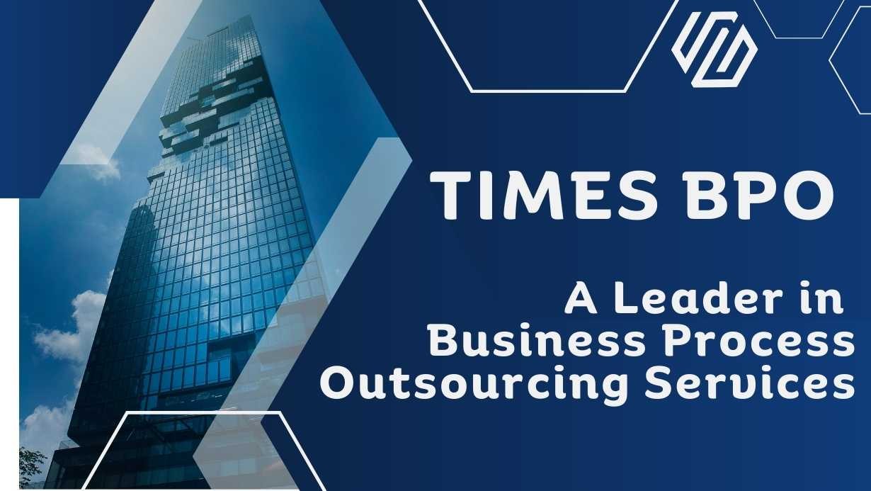 TIMES BPO: A Leader in Business Process Outsourcing Services