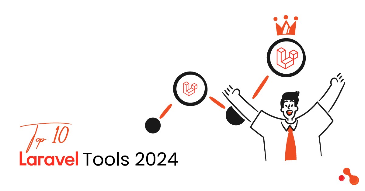 Top 10 Laravel Tools for Developers in 2024