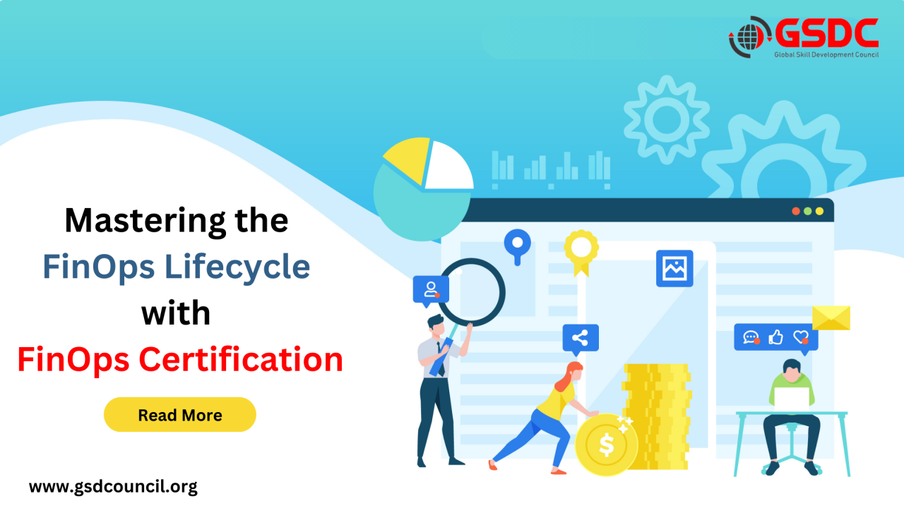 Mastering the FinOps Lifecycle with FinOps Certification Mastering the FinOps Lifecycle with FinOps Certification