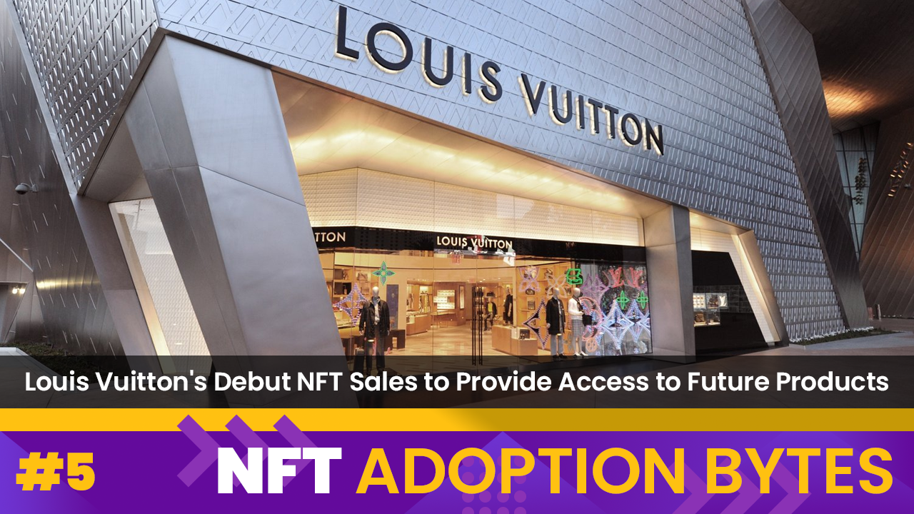 Louis Vuitton's Debut NFT Sales to Provide Access to Future Products