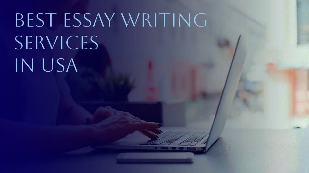 7 Best Essay Writing Services in USA