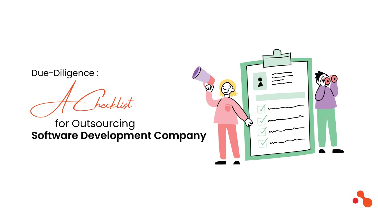 Due Diligence: A Checklist for Outsourcing Development Company