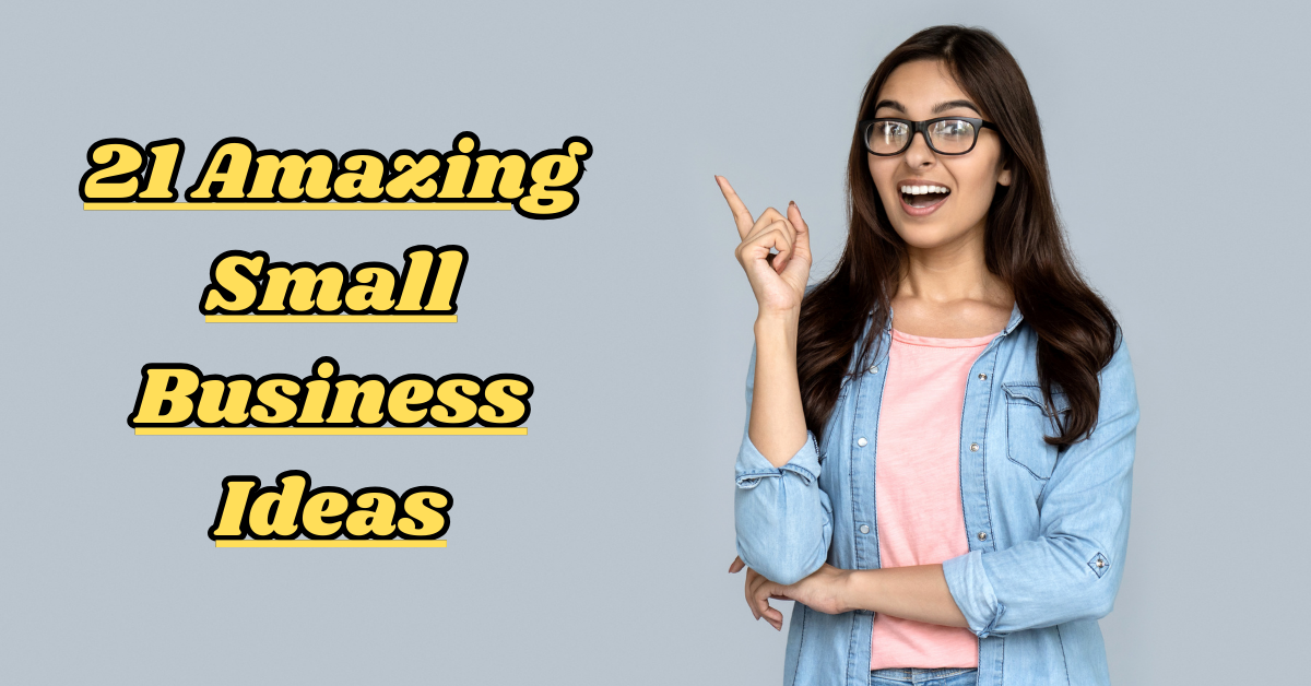 21 Amazing Small Business Ideas to Start in 2023