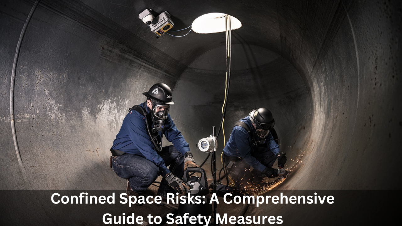 Confined Space Risks: A Comprehensive Guide to Safety Measures Confined Space Risks: A Comprehensive Guide to Safety Measures