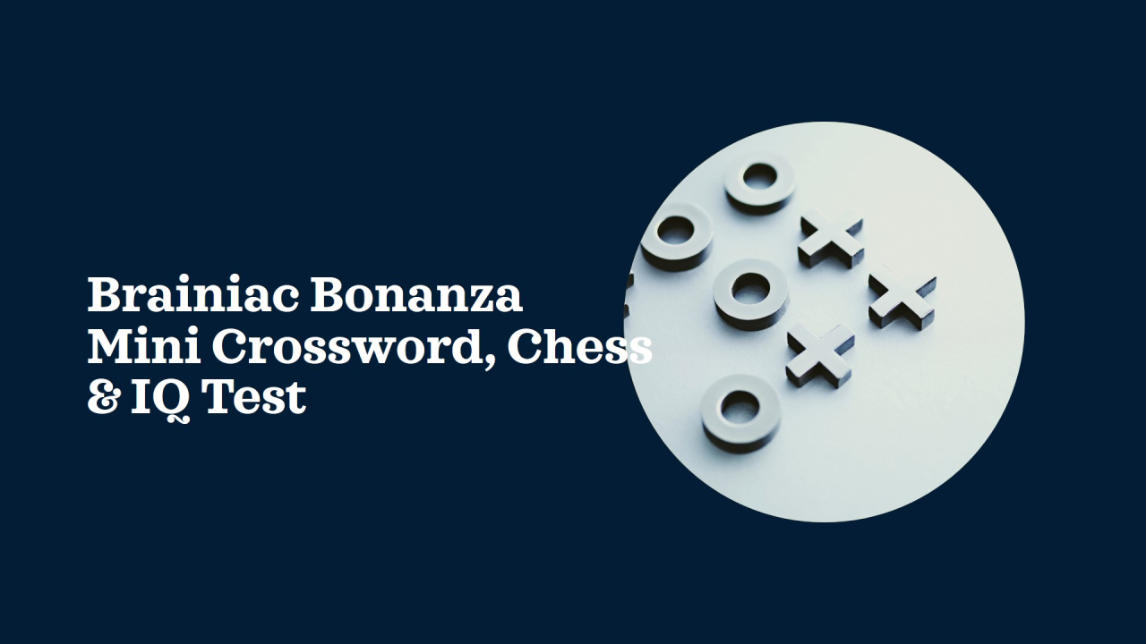 Brainiac Bonanza: Mini Crossword Chess IQ Test Brainiac Bonanza: Mini Crossword Chess IQ Test