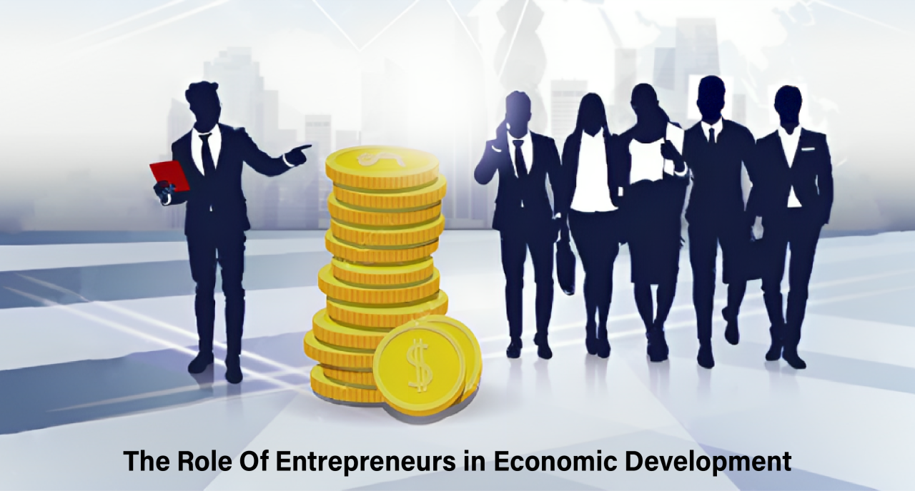 The Role Of Entrepreneurs in Economic Development!