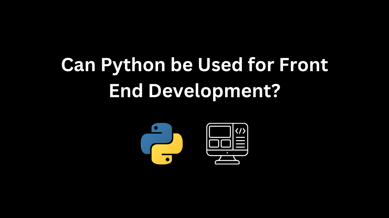 Can Python be Used for Front End Development?