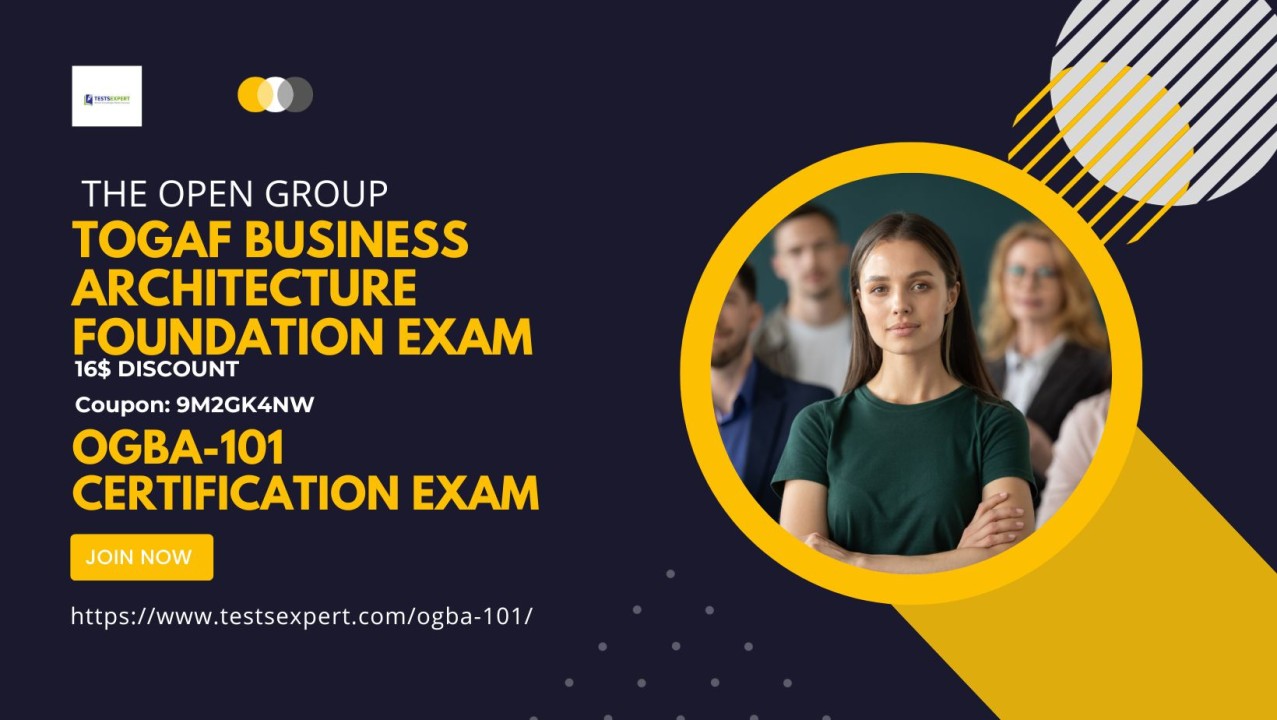 OGBA 101 TOGAF Business Architecture Foundation Certification Exam OGBA 101 TOGAF Business Architecture Foundation Certification Exam