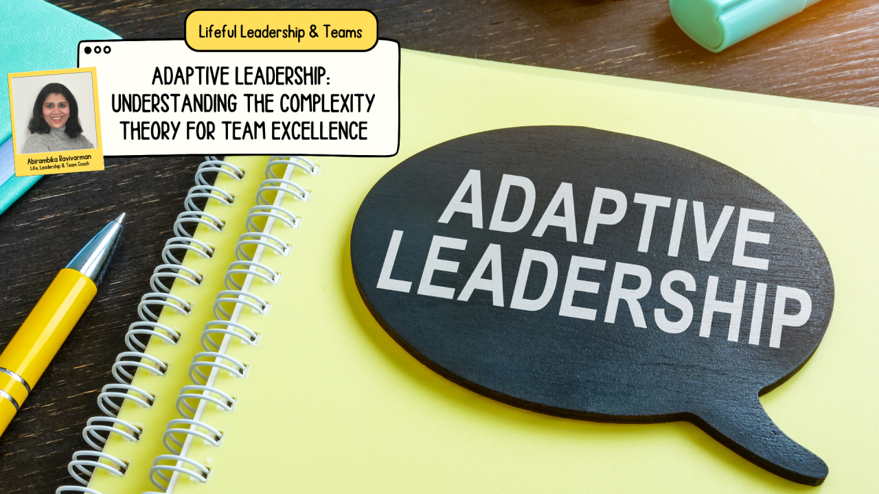 Adaptive Leadership: 
Understanding the Complexity Theory for Team Excellence