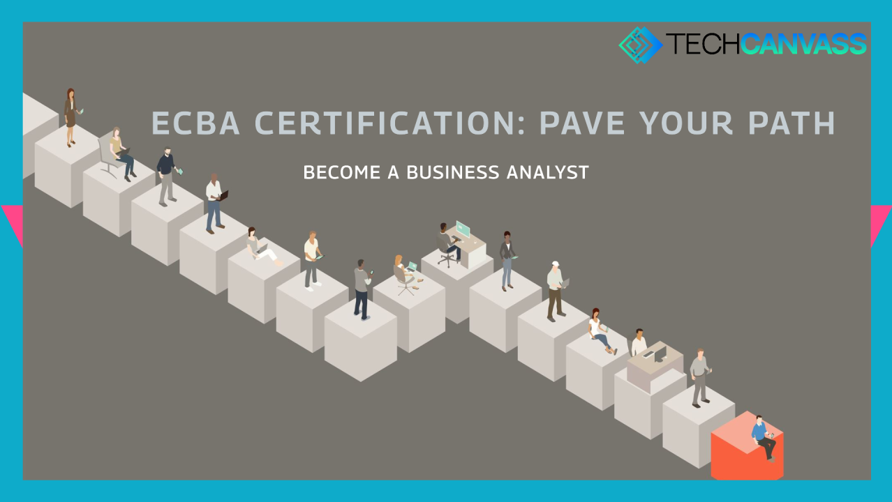 How ECBA Certification can pave your path to becoming a Business Analyst How ECBA Certification can pave your path to becoming a Business Analyst