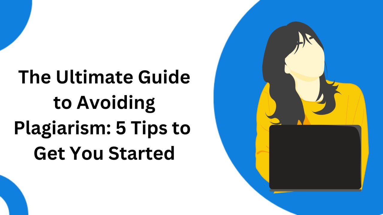 The Ultimate Guide to Avoiding Plagiarism: Sume Tips to Get You Started