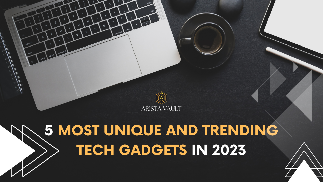 5 Most Unique and Trending Tech Gadgets in 2023