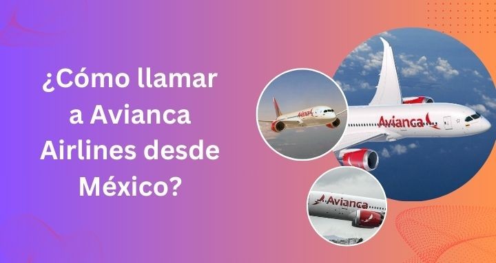 ¿Como llamar a Avianca Airlines desde Mexico?