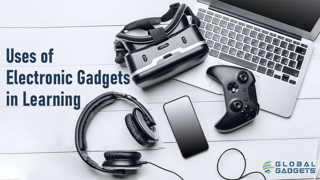 Uses of Electronic Gadgets in Learning
