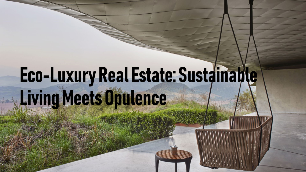 The Rise of Eco-Luxury Real Estate: Sustainable Living Meets Unmatched Opulence in Kenya and Beyond