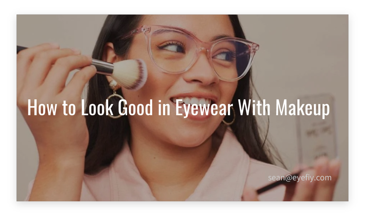 How to Look Good in Eyewear With Makeup