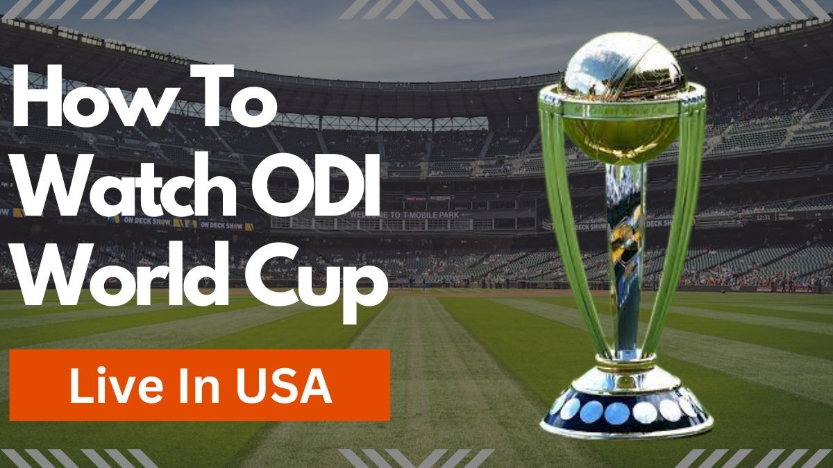 How To Watch ICC Men's ODI World Cup Live In USA 2023